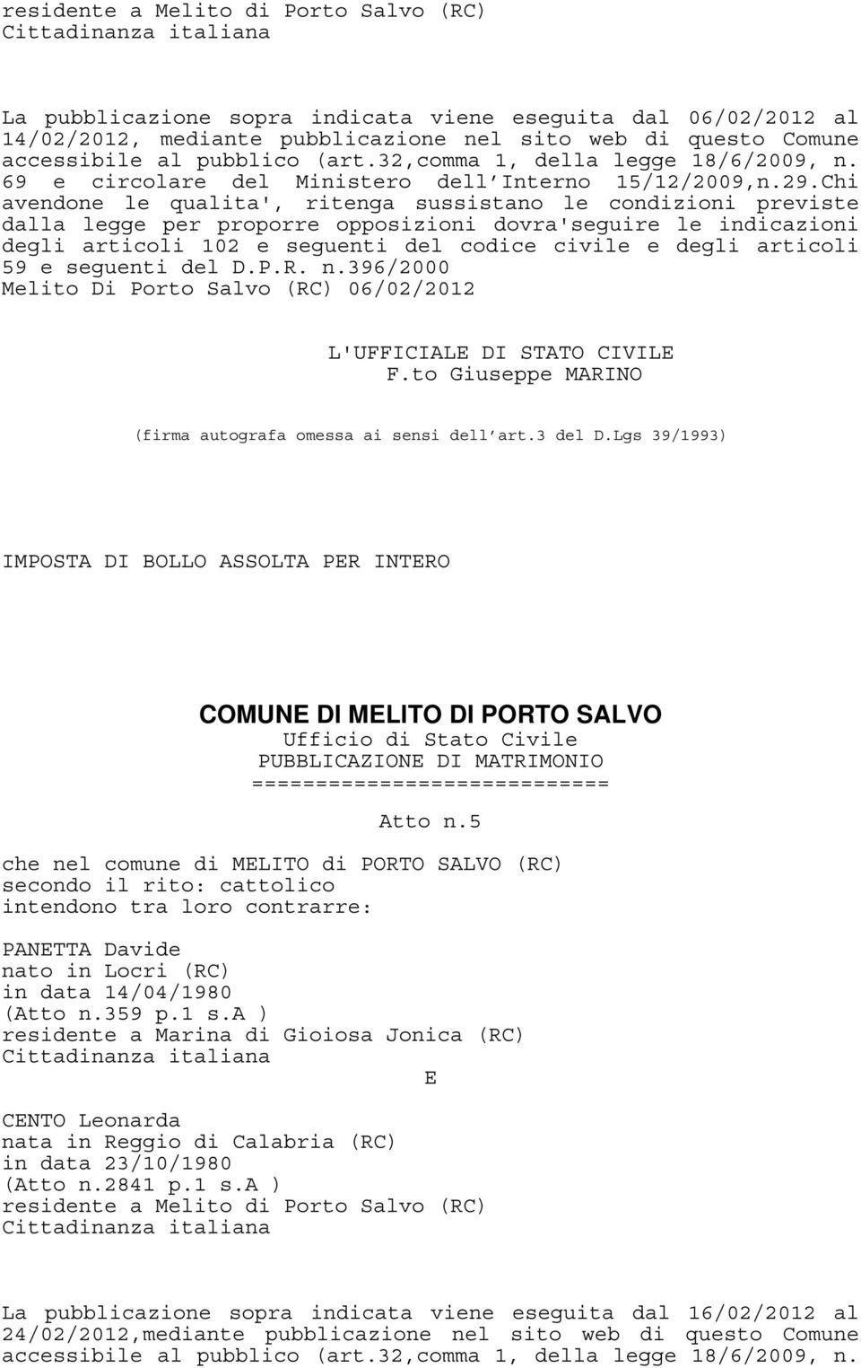 5 che nel comune di MLITO di PORTO SALVO (RC) PANTTA Davide nato in Locri (RC) in data 14/04/1980 (Atto n.359 p.1 s.