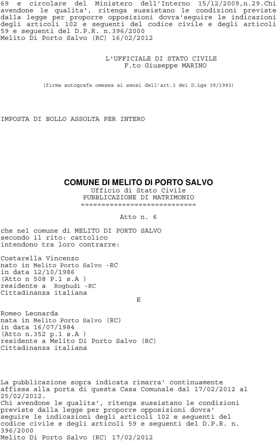 6 che nel comune di MLITO DI PORTO SALVO Costarella Vincenzo nato in Melito Porto Salvo -RC in data 12/10/1986 (Atto n 508 P.1 s.