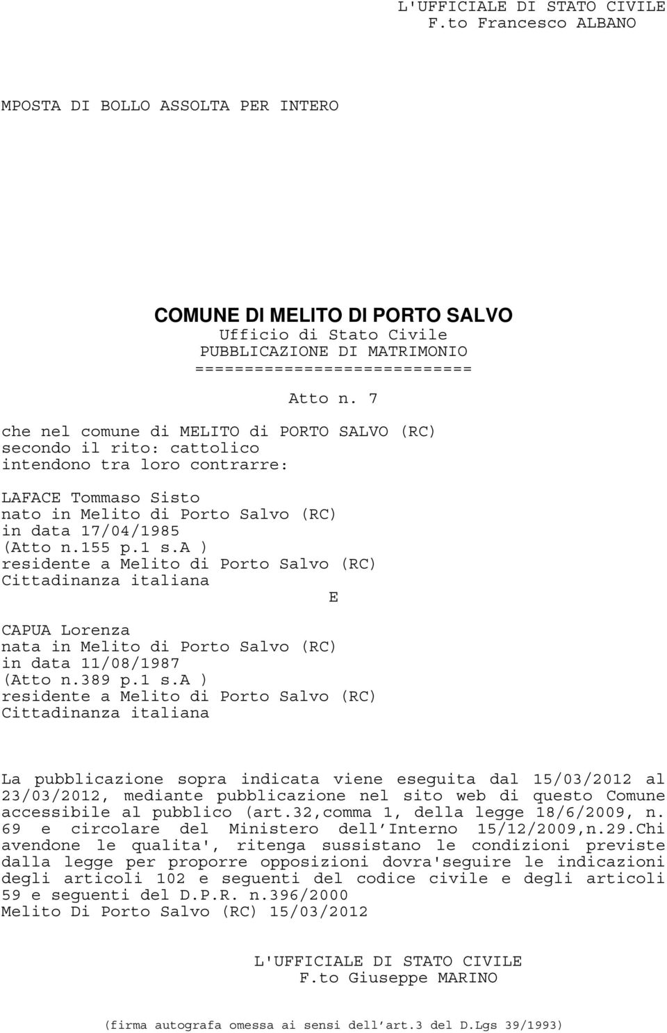 7 che nel comune di MLITO di PORTO SALVO (RC) LAFAC Tommaso Sisto in data 17/04/1985 (Atto n.155 p.1 s.