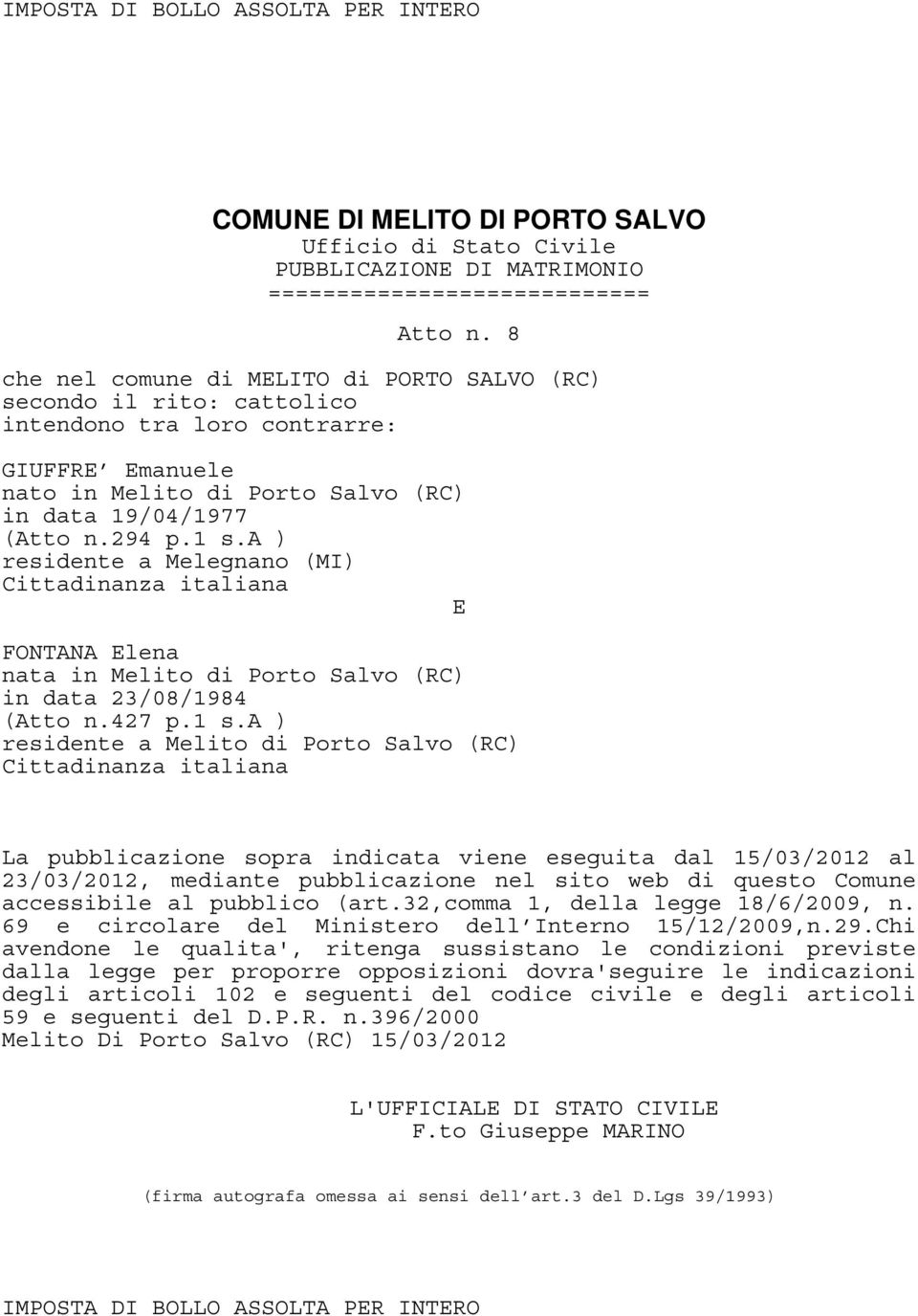a ) residente a Melegnano (MI) FONTANA lena in data 23/08/1984 (Atto n.427 p.1 s.