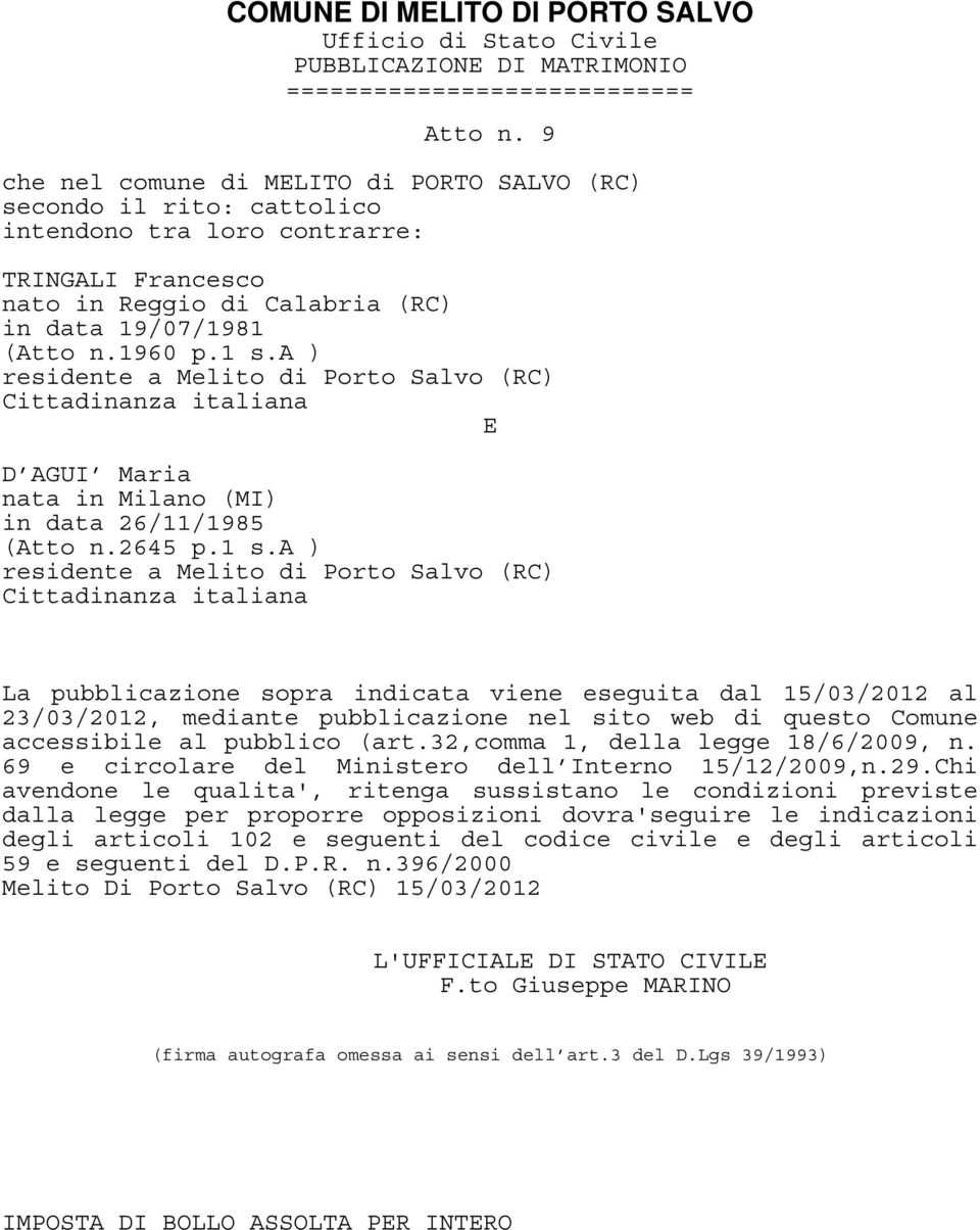 a ) D AGUI Maria nata in Milano (MI) in data 26/11/1985 (Atto n.2645 p.1 s.