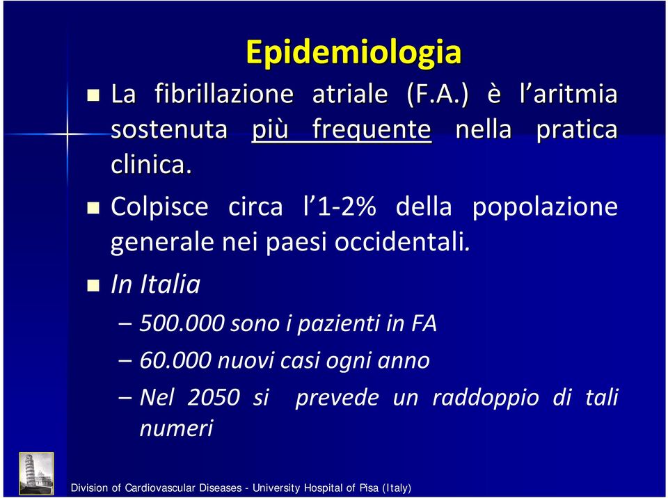 Colpisce circa l 1 2% della popolazione generale nei paesi occidentali.