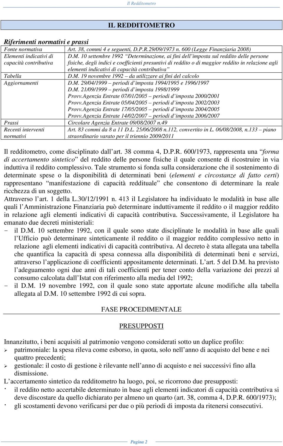 10 settembre 1992 Determinazione, ai fini dell imposta sul reddito delle persone capacità contributiva fisiche, degli indici e coefficienti presuntivi di reddito o di maggior reddito in relazione