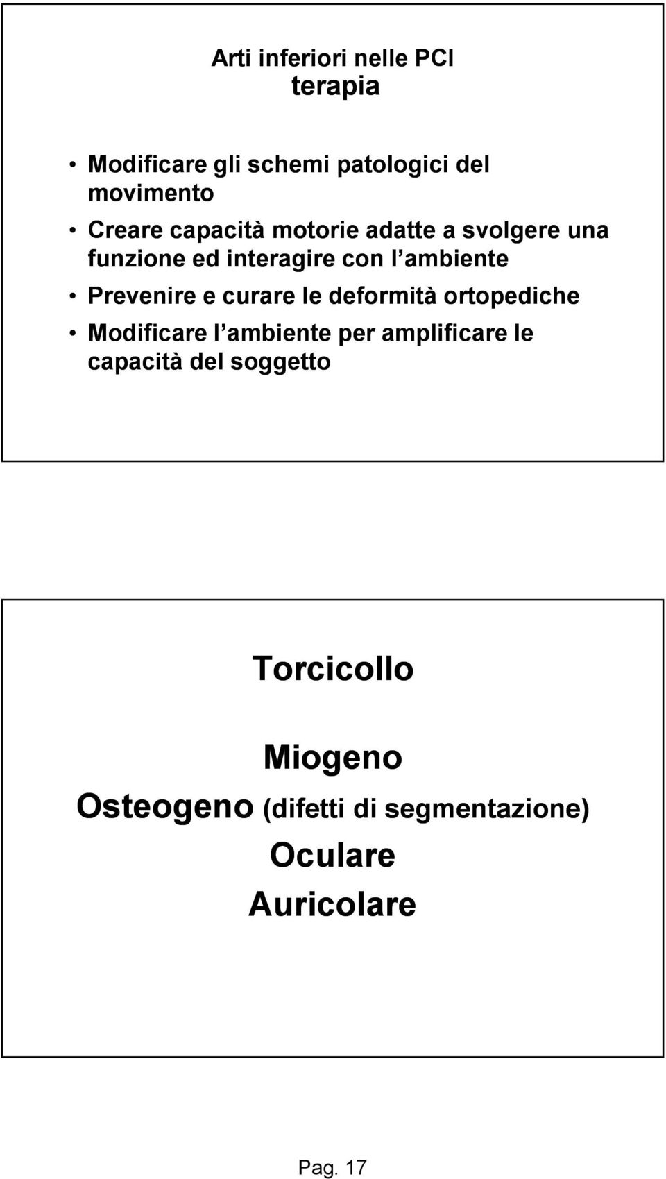 curare le deformità ortopediche Modificare l ambiente per amplificare le capacità del