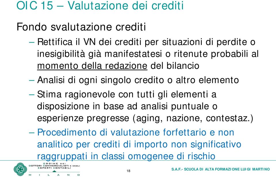 ragionevole con tutti gli elementi a disposizione in base ad analisi puntuale o esperienze pregresse (aging, nazione, contestaz.