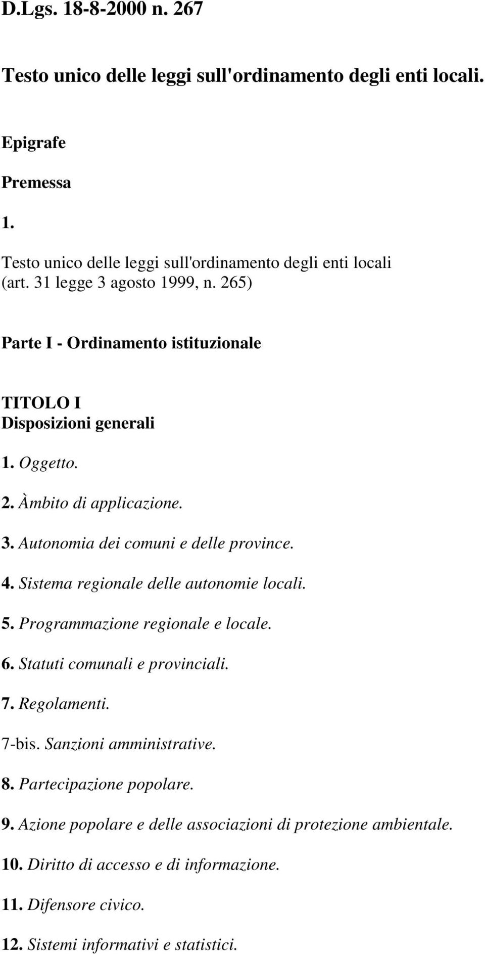 4. Sistema regionale delle autonomie locali. 5. Programmazione regionale e locale. 6. Statuti comunali e provinciali. 7. Regolamenti. 7-bis. Sanzioni amministrative. 8.