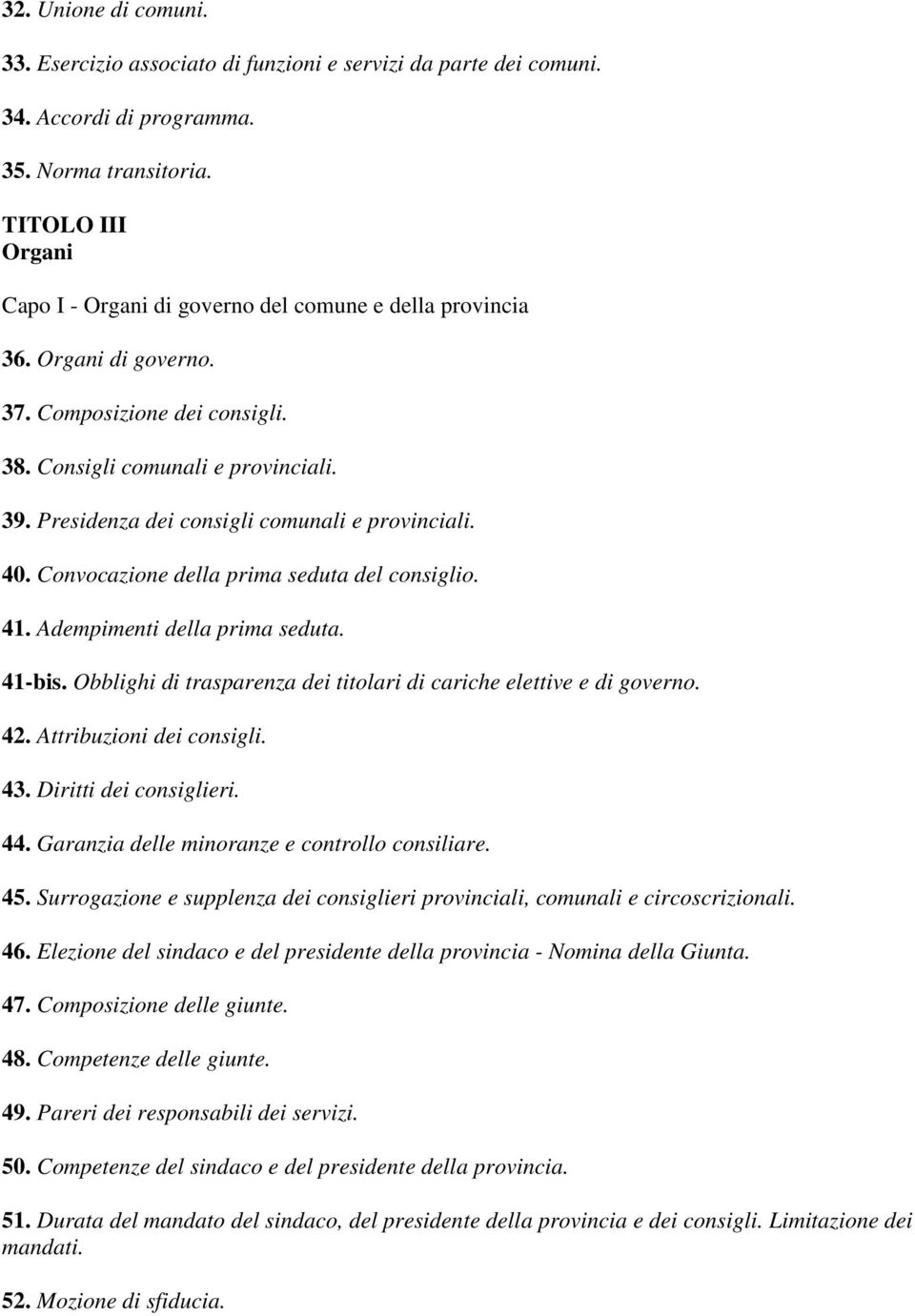 Presidenza dei consigli comunali e provinciali. 40. Convocazione della prima seduta del consiglio. 41. Adempimenti della prima seduta. 41-bis.