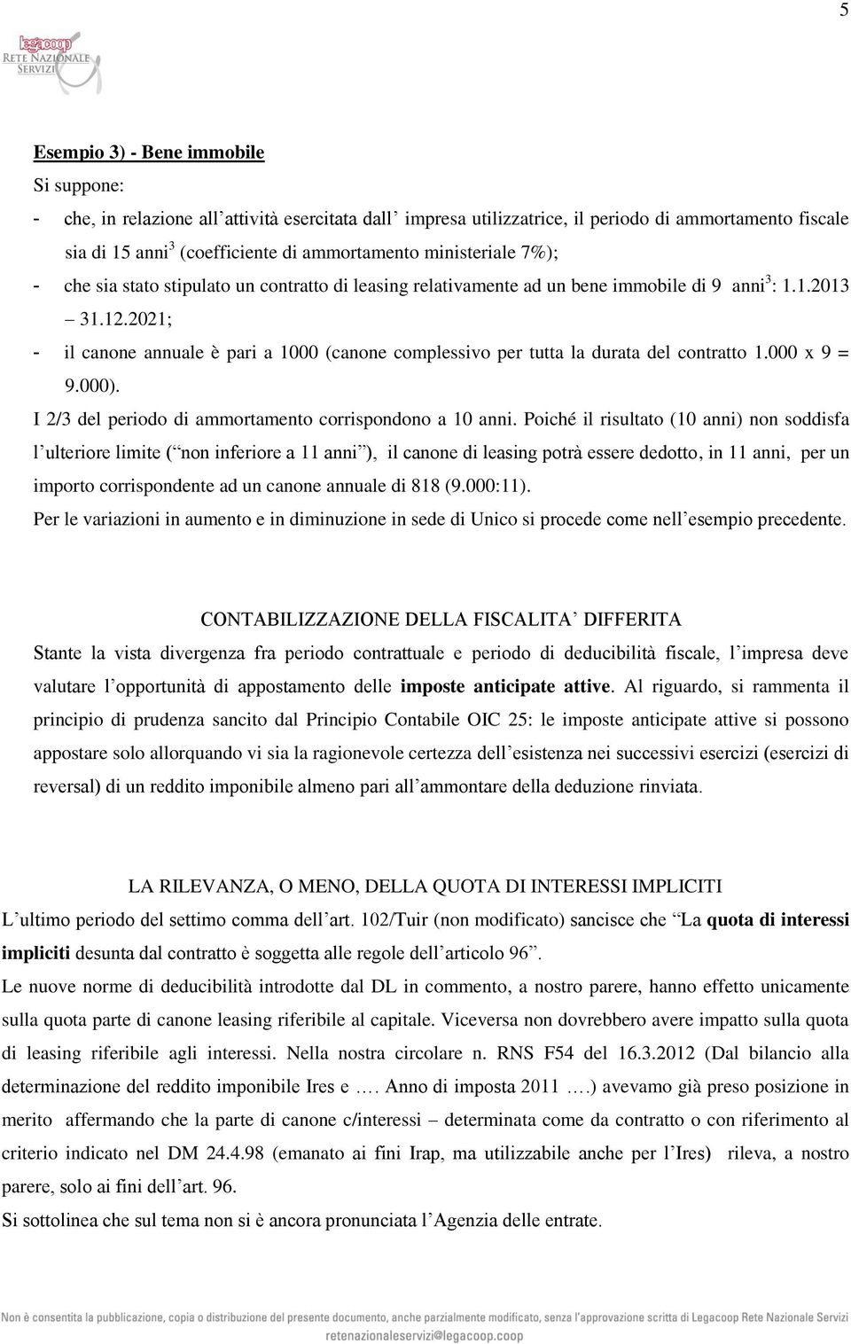 2021; - il canone annuale è pari a 1000 (canone complessivo per tutta la durata del contratto 1.000 x 9 = 9.000). I 2/3 del periodo di ammortamento corrispondono a 10 anni.