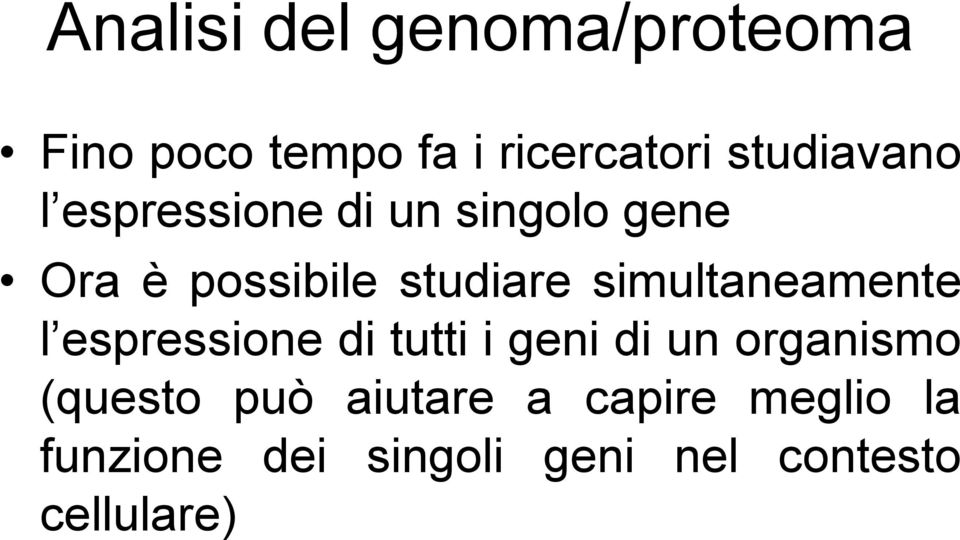 simultaneamente l espressione di tutti i geni di un organismo (questo