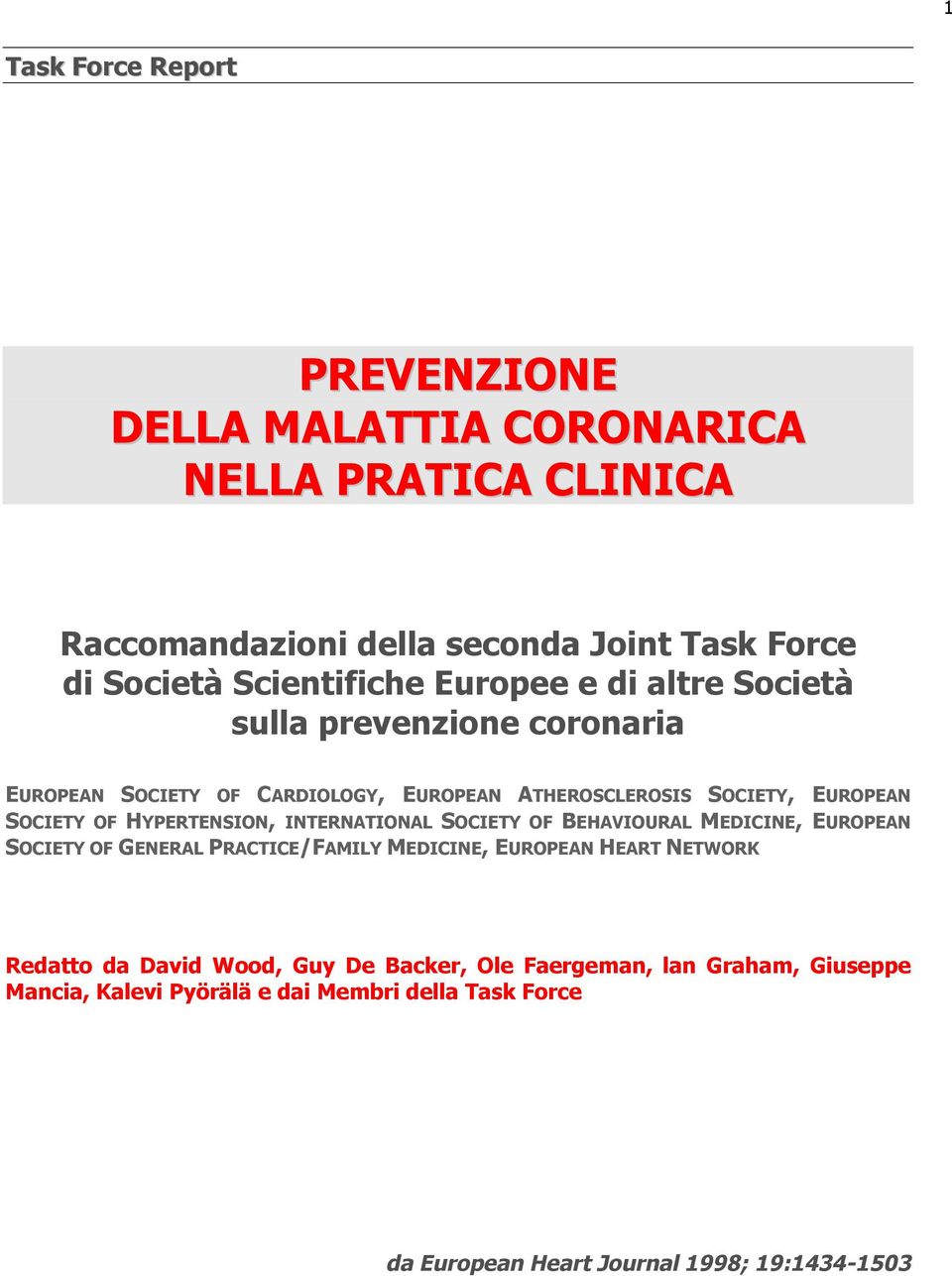 HYPERTENSION, INTERNATIONAL SOCIETY OF BEHAVIOURAL MEDICINE, EUROPEAN SOCIETY OF GENERAL PRACTICE/FAMILY MEDICINE, EUROPEAN HEART NETWORK Redatto da