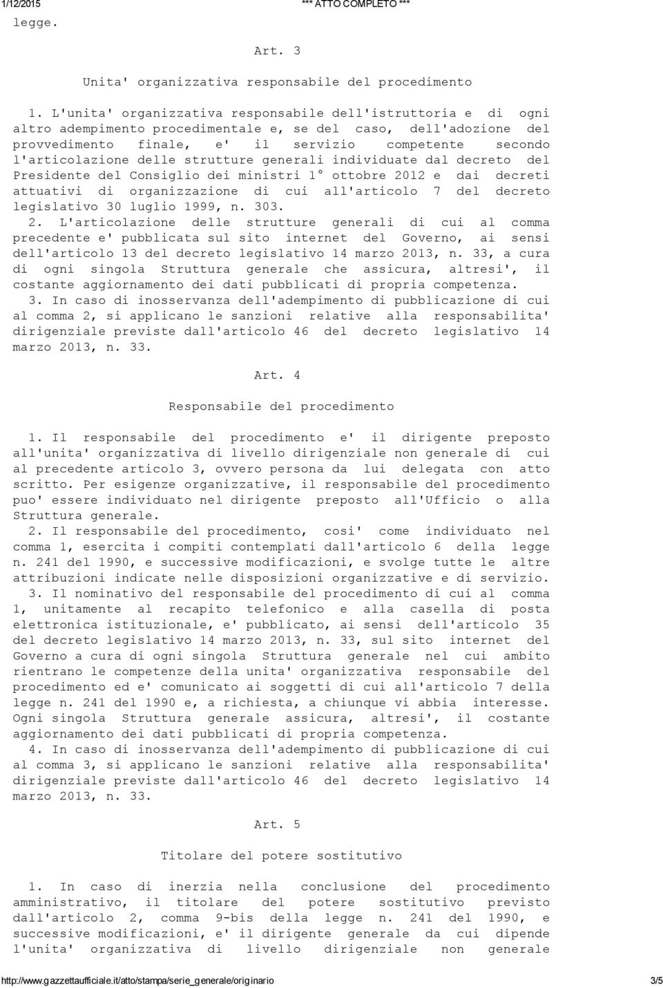 l'articolazione delle strutture generali individuate dal decreto del Presidente del Consiglio dei ministri 1 ottobre 2012 e dai decreti attuativi di organizzazione di cui all'articolo 7 del decreto