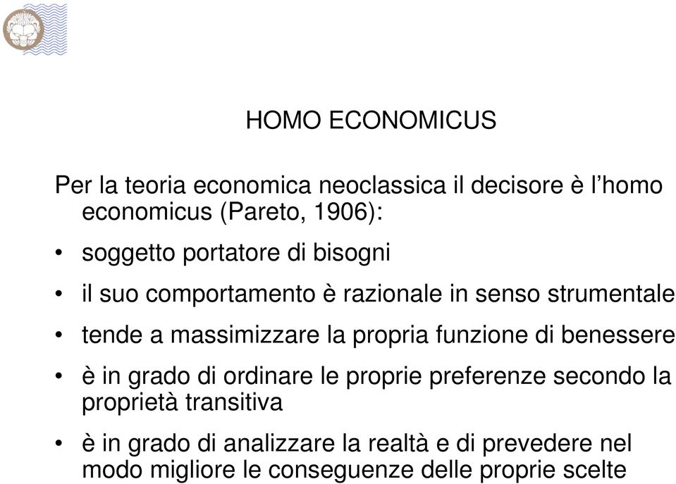 la propria funzione di benessere è in grado di ordinare le proprie preferenze secondo la proprietà