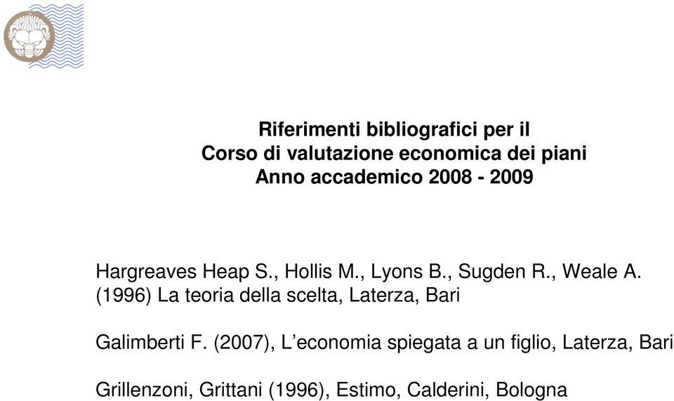 (1996) La teoria della scelta, Laterza, Bari Galimberti F.