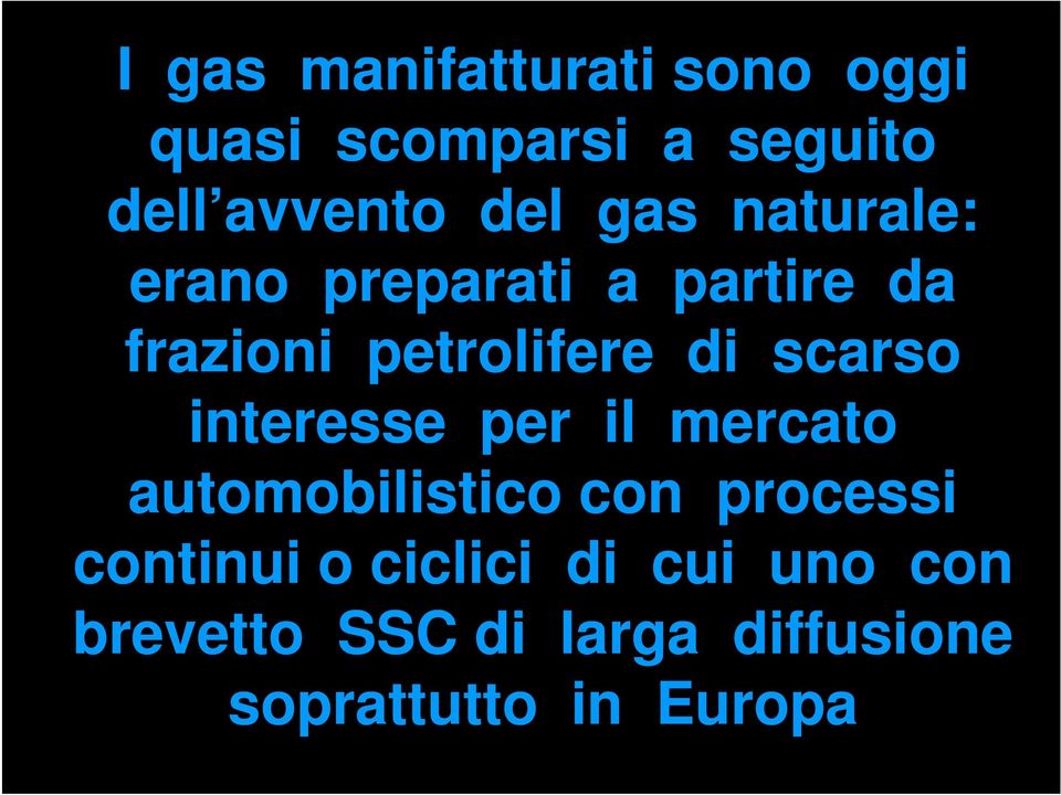 scarso interesse per il mercato automobilistico con processi continui o