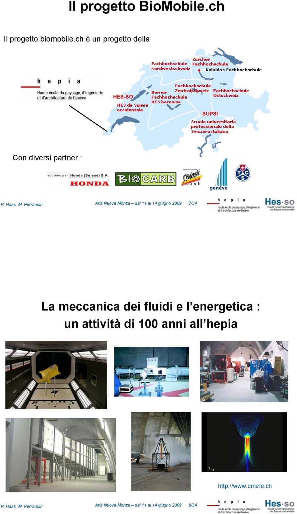 Perraudin Aria Nuova Monza dal 11 al 14 giugno 2009 7/34 La meccanica dei fluidi e l