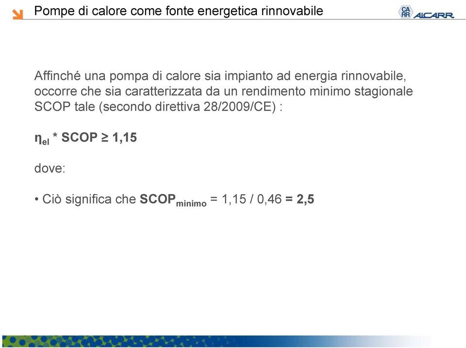 minimo i stagionale SCOP tale (secondo direttiva 28/2009/CE) :