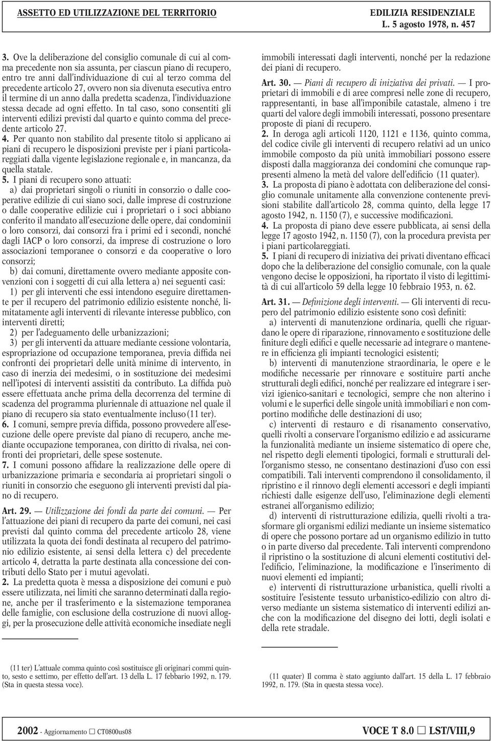 In tal caso, sono consentiti gli interventi edilizi previsti dal quarto e quinto comma del precedente articolo 27. 4.