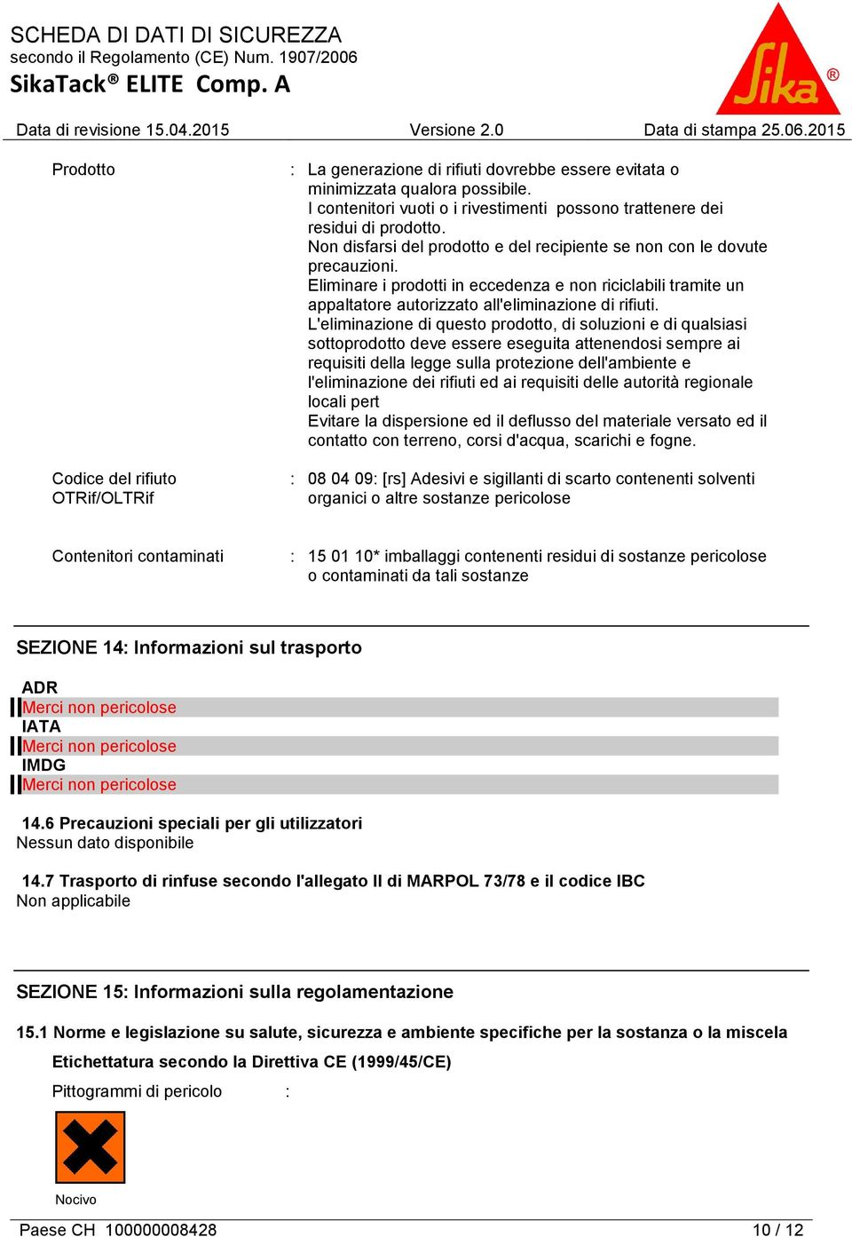 Eliminare i prodotti in eccedenza e non riciclabili tramite un appaltatore autorizzato all'eliminazione di rifiuti.