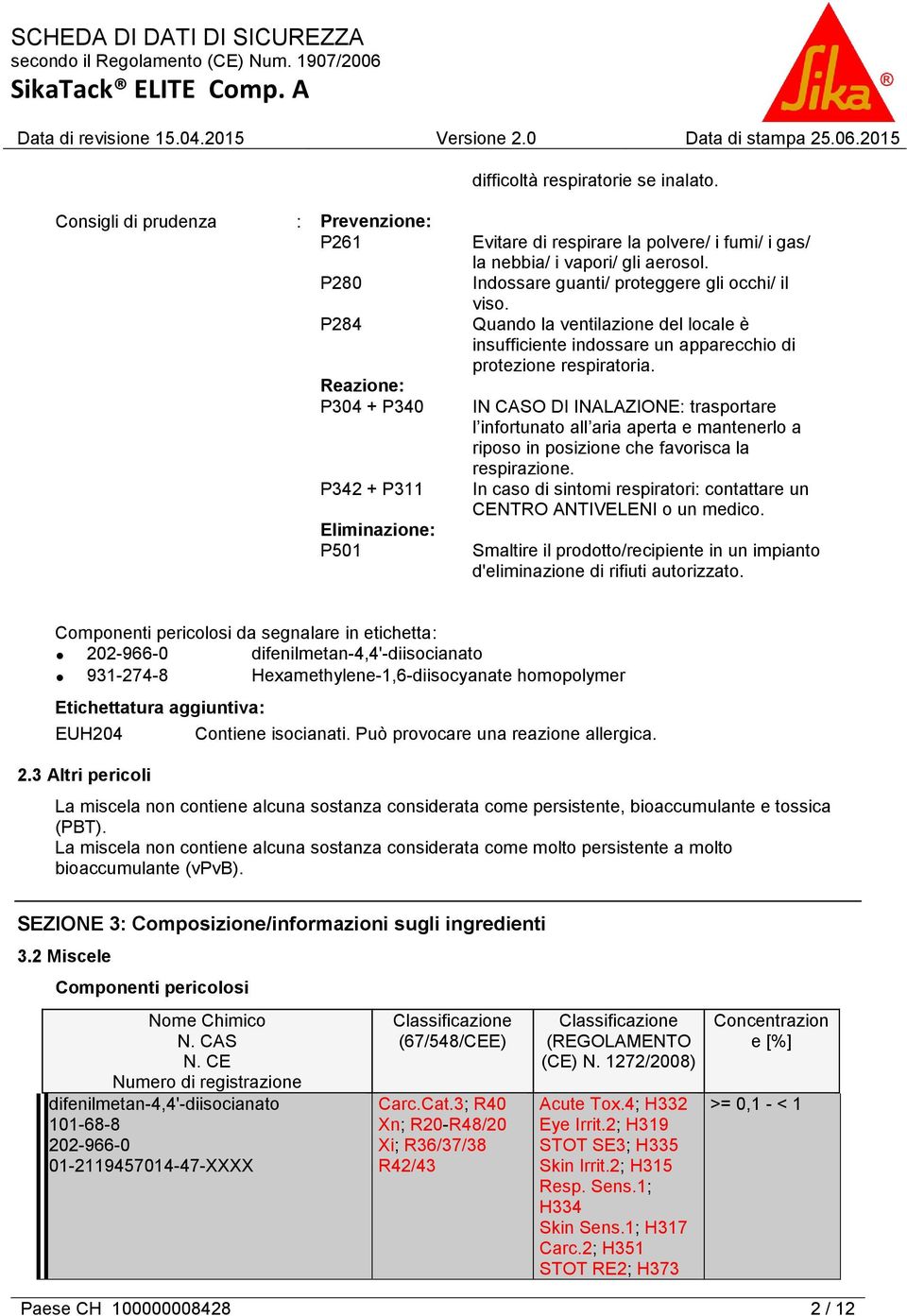 Indossare guanti/ proteggere gli occhi/ il viso. Quando la ventilazione del locale è insufficiente indossare un apparecchio di protezione respiratoria.