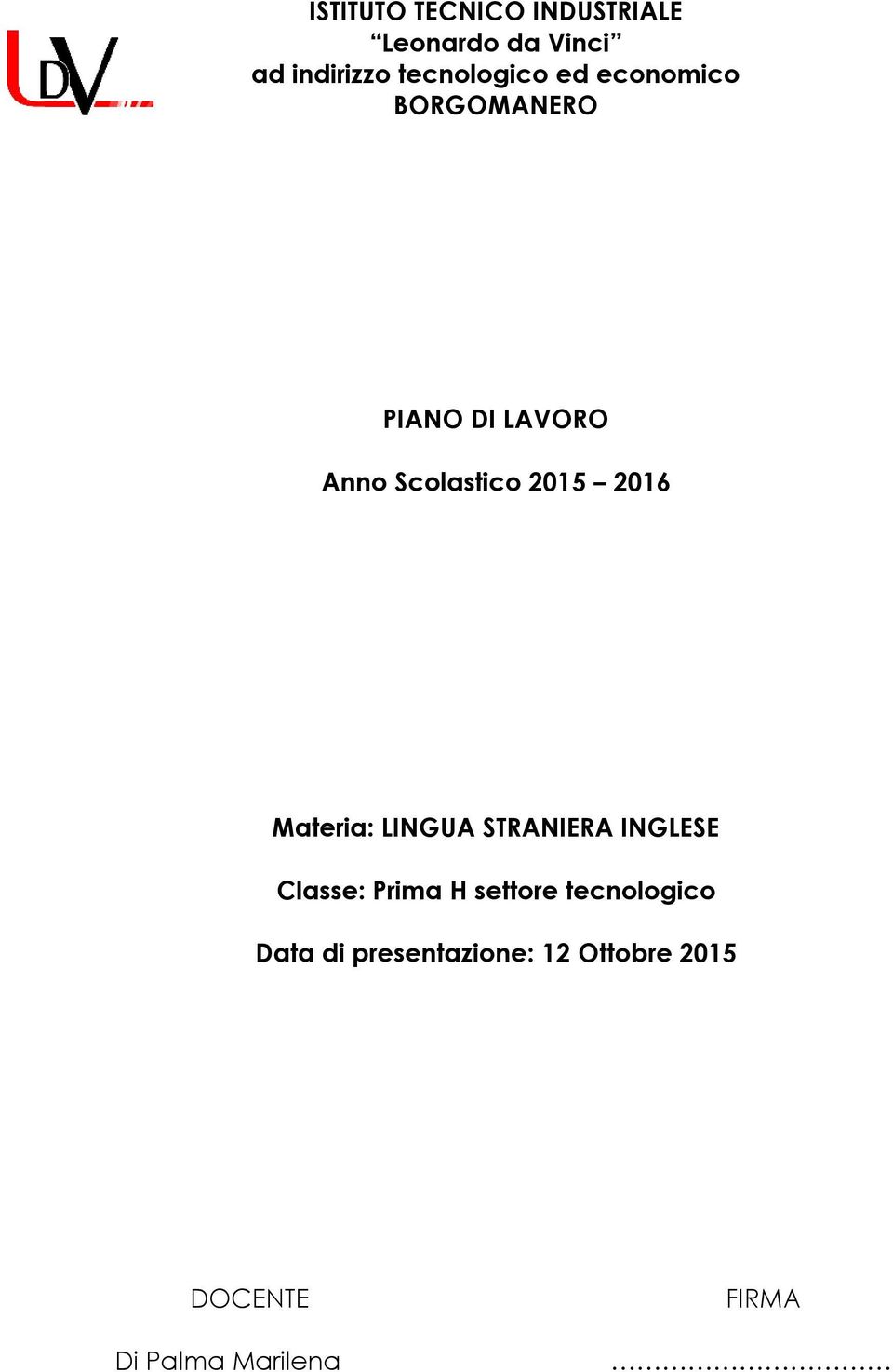 2015 2016 Materia: LINGUA STRANIERA INGLESE Classe: Prima H settore