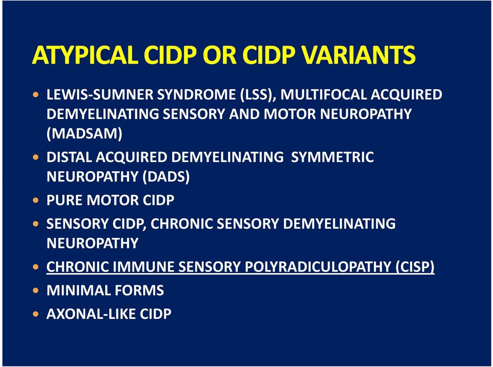 (DADS) PURE MOTOR CIDP SENSORY CIDP, CHRONIC SENSORY DEMYELINATING