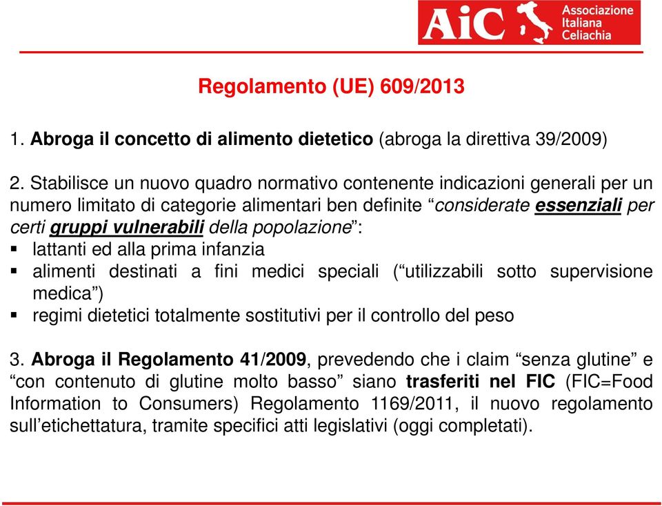 popolazione : lattanti ed alla prima infanzia alimenti destinati a fini medici speciali ( utilizzabili sotto supervisione medica ) regimi dietetici totalmente sostitutivi per il controllo del