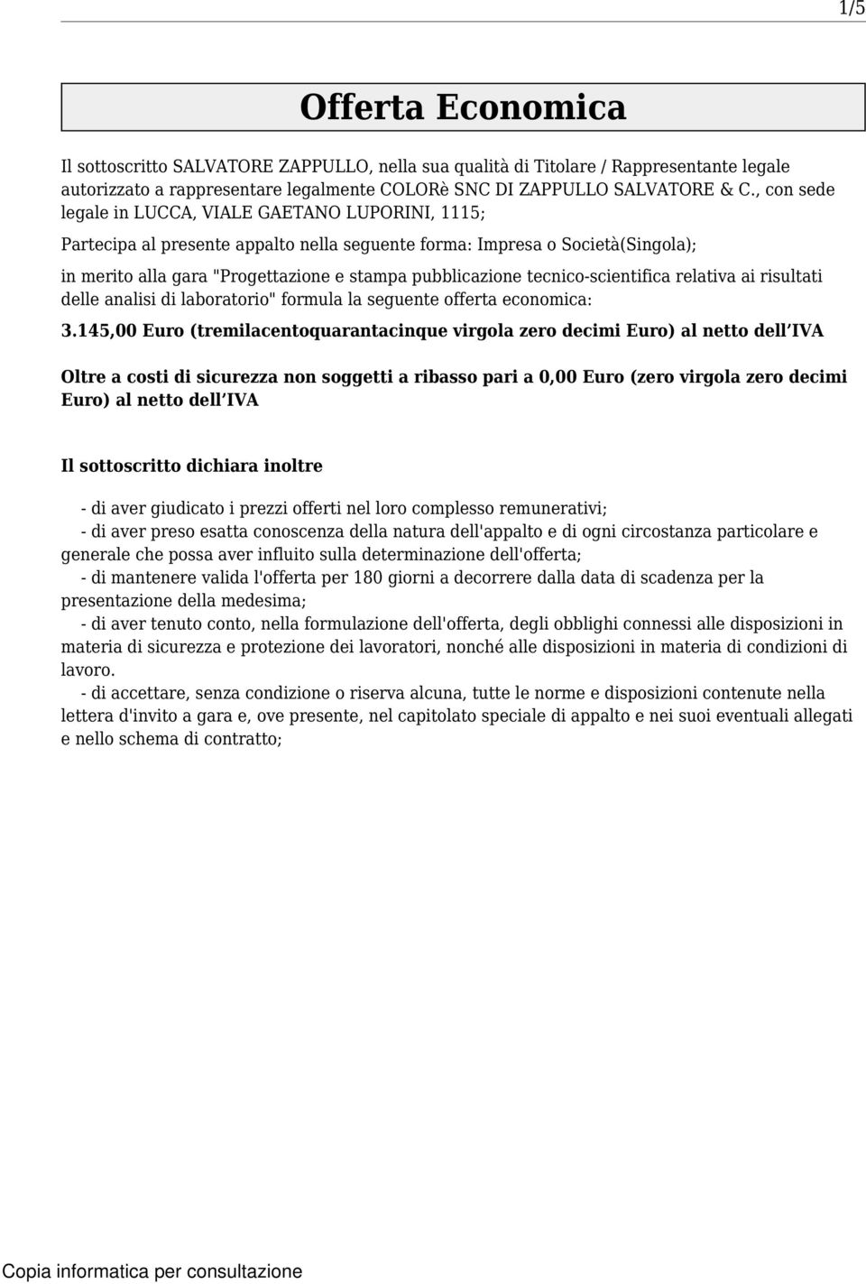 tecnico-scientifica relativa ai risultati delle analisi di laboratorio" formula la seguente offerta economica: 3.