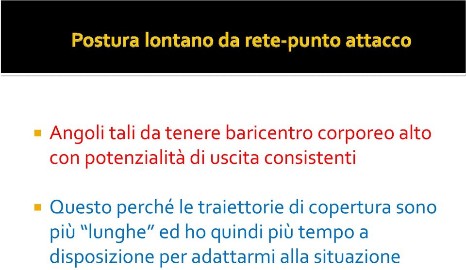 traiettorie di copertura sono più lunghe ed ho