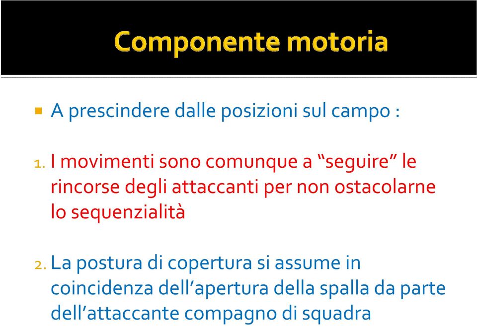 per non ostacolarne lo sequenzialità 2.