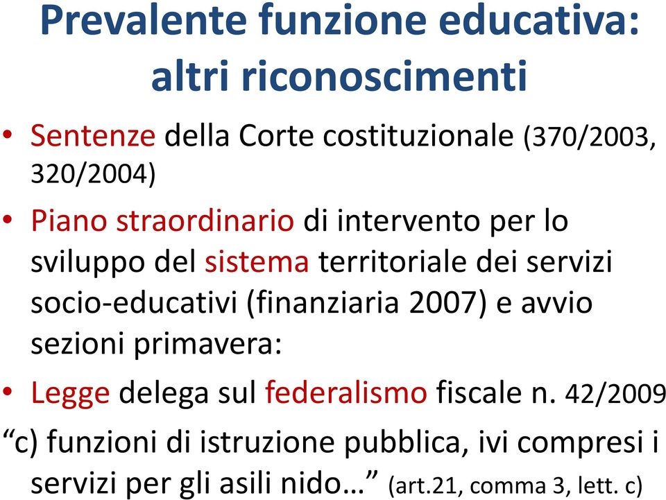 socio-educativi (finanziaria 2007) e avvio sezioni primavera: Legge delega sul federalismo fiscale n.