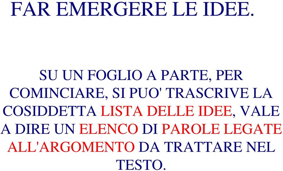 TRASCRIVE LA COSIDDETTA LISTA DELLE IDEE, VALE