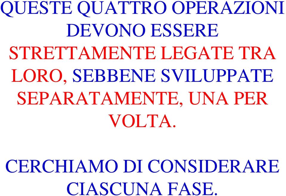 SVILUPPATE SEPARATAMENTE, UNA PER VOLTA.