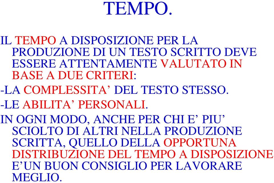 VALUTATO IN BASE A DUE CRITERI: -LA COMPLESSITA DEL TESTO STESSO. -LE ABILITA PERSONALI.