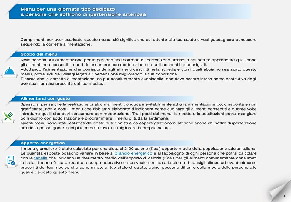 Scopo del menu Nella scheda sull alimentazione per le persone che soffrono di ipertensione arteriosa hai potuto apprendere quali sono gli alimenti non consentiti, quelli da assumere con moderazione e