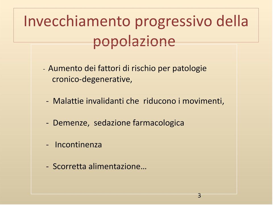 Malattie invalidanti che riducono i movimenti, Demenze,