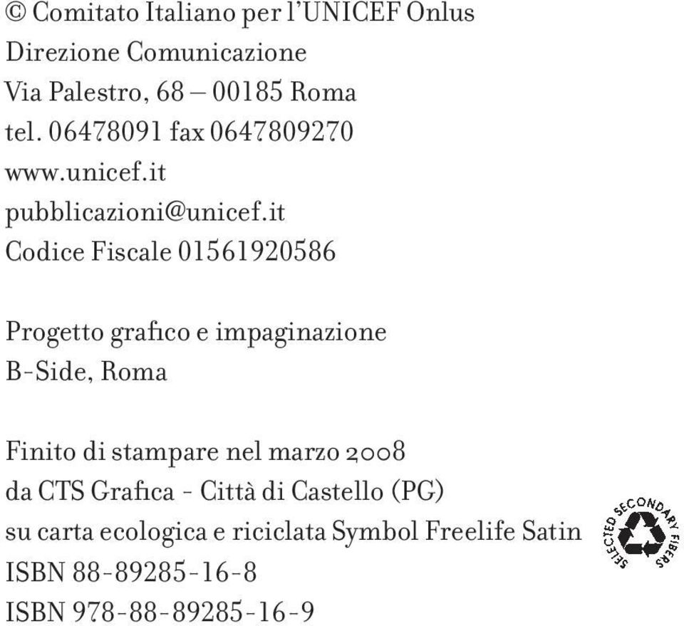 it Codice Fiscale 01561920586 Progetto grafico e impaginazione B-Side, Roma Finito di stampare nel