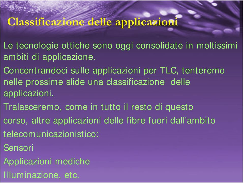 Concentrandoci sulle applicazioni per TLC, tenteremo nelle prossime slide una classificazione delle