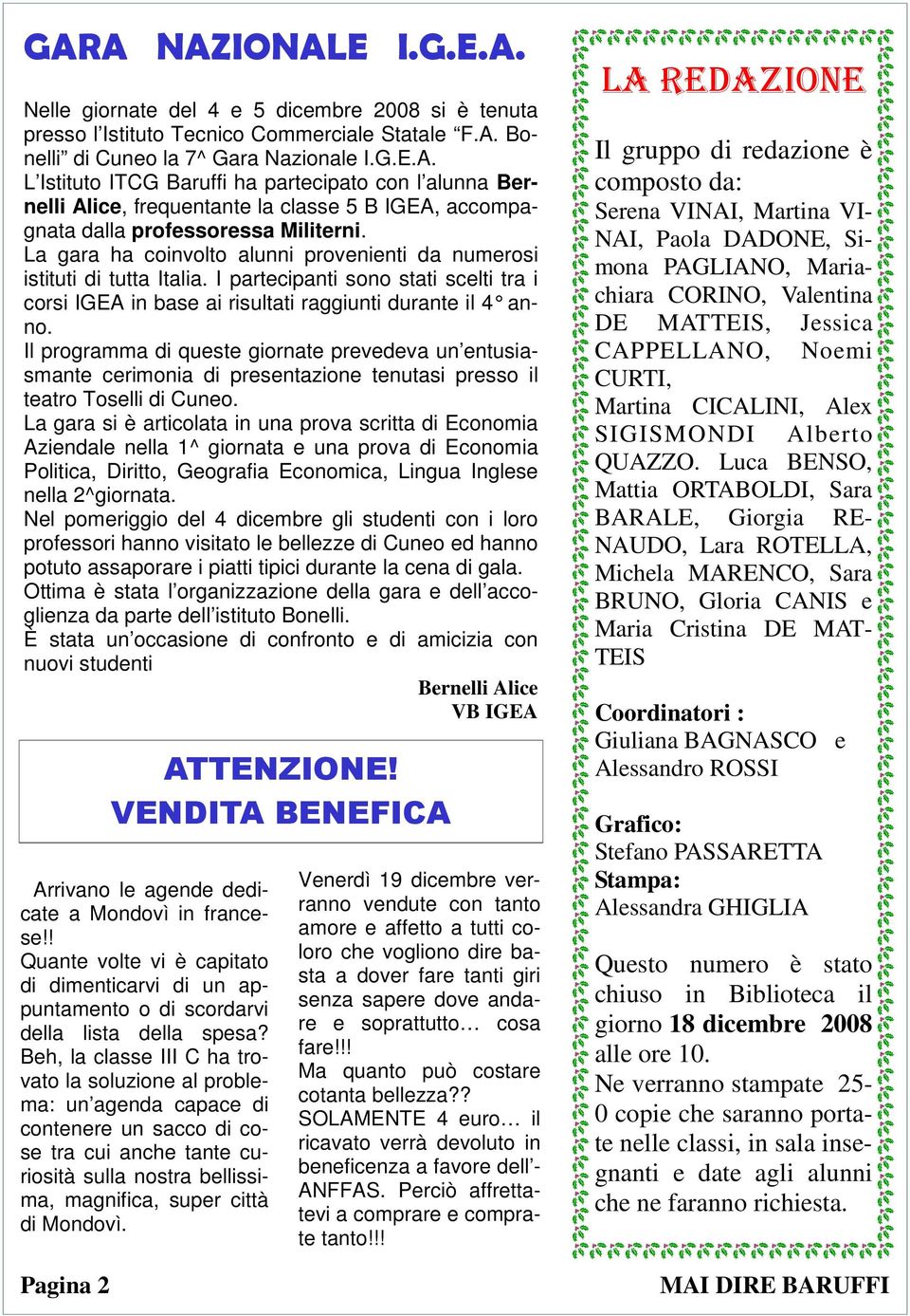 Il programma di queste giornate prevedeva un entusiasmante cerimonia di presentazione tenutasi presso il teatro Toselli di Cuneo.