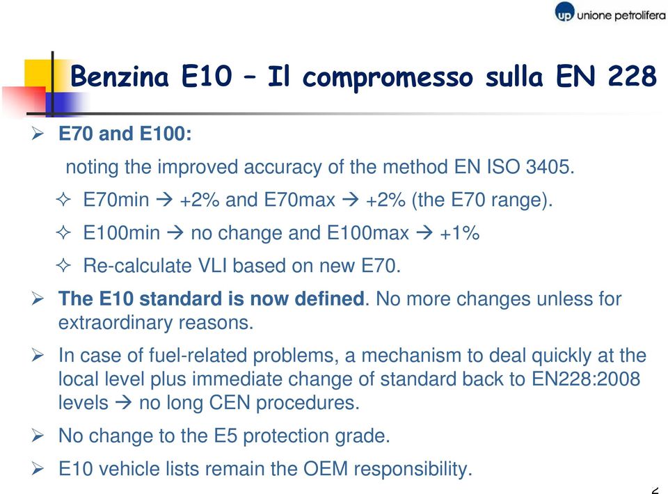 The E10 standard is now defined. No more changes unless for extraordinary reasons.