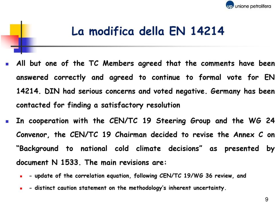 Germany has been contacted for finding a satisfactory resolution In cooperation with the CEN/TC 19 Steering Group and the WG 24 Convenor, the CEN/TC 19 Chairman