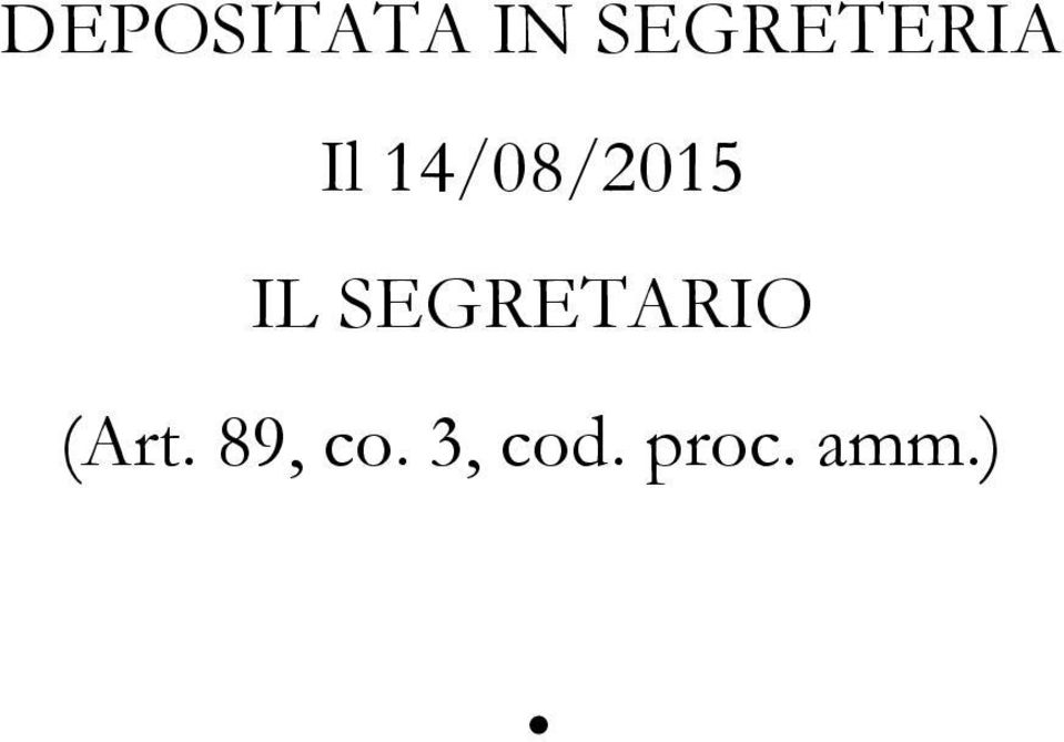 IL SEGRETARIO (Art. 89, co. 3, cod. proc. amm.