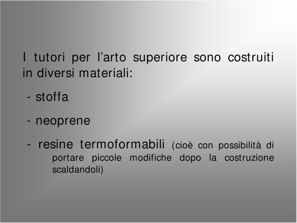 termoformabili (cioè con possibilità di portare