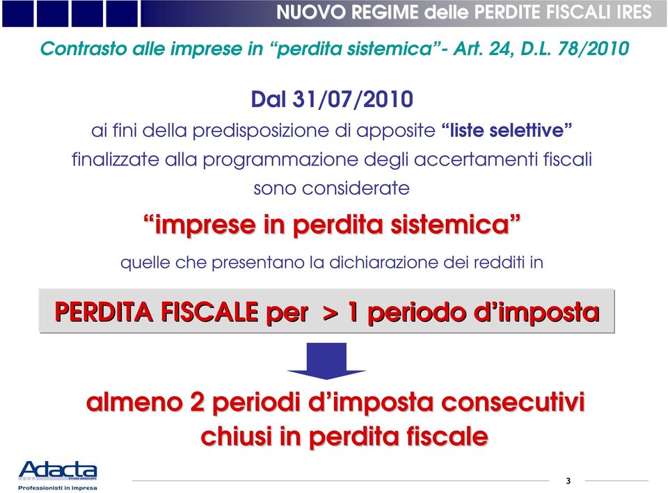 78/2010 Dal 31/07/2010 ai fini della predisposizione di apposite liste selettive finalizzate alla programmazione