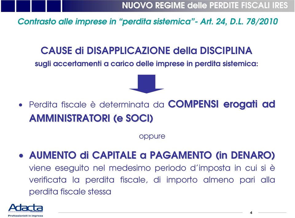 78/2010 CAUSE di DISAPPLICAZIONE della DISCIPLINA sugli accertamenti a carico delle imprese in perdita sistemica: