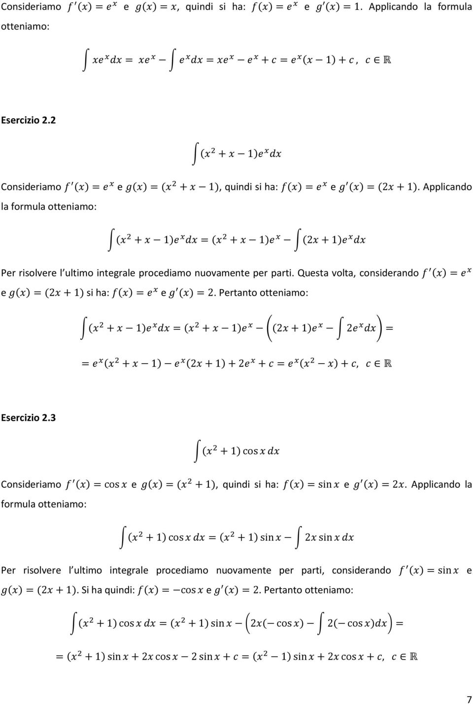 Questa volta, considerando e si ha: e. Pertanto otteniamo: Esercizio 2.3 Consideriamo e, quindi si ha: e.