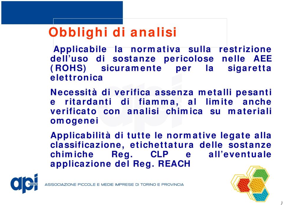 al limite anche verificato con analisi chimica su materiali omogenei Applicabilità di tutte le normative legate