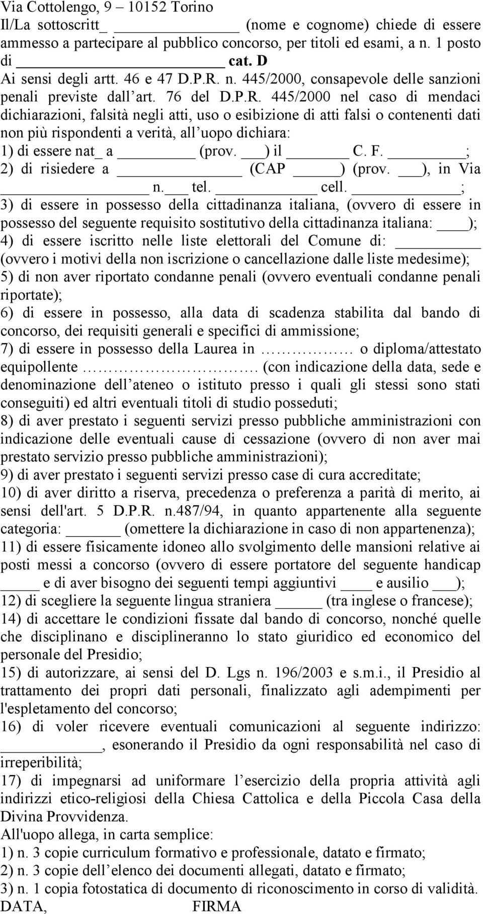 n. 445/2000, consapevole delle sanzioni penali previste dall art. 76 del D.P.R.