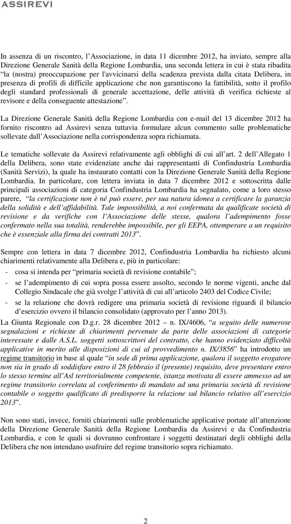 standard professionali di generale accettazione, delle attività di verifica richieste al revisore e della conseguente attestazione.