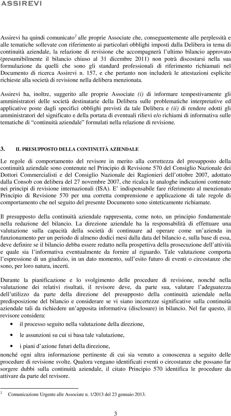 quelli che sono gli standard professionali di riferimento richiamati nel Documento di ricerca Assirevi n.