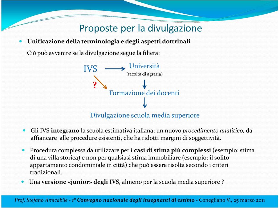 affiancare alle procedure esistenti, che ha ridotti margini di soggettività.